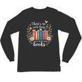 Sarcastic There’s No Such Thing As Too Many Books Unisex Long Sleeve T-Shirt Sarcastic There’s No Such Thing As Too Many Books Unisex Long Sleeve T-Shirt