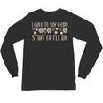 I Have To Say Weird Stuff Or I'Ll Die Weird Introvert Humor Unisex Long Sleeve T-Shirt I Have To Say Weird Stuff Or I'Ll Die Weird Introvert Humor Unisex Long Sleeve T-Shirt