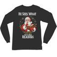 He Sees What You'Ve Been Reading Santa Book Lover For Women Unisex Long Sleeve T-Shirt