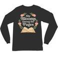 She Blooms Among The Pages Women Mom Wife Floral Book Quote Unisex Long Sleeve T-Shirt She Blooms Among The Pages Women Mom Wife Floral Book Quote Unisex Long Sleeve T-Shirt