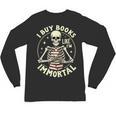 Skeleton I Buy Books Like I'm Immortal Halloween Unisex Long Sleeve T-Shirt Skeleton I Buy Books Like I'm Immortal Halloween Unisex Long Sleeve T-Shirt