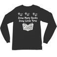 Snow Many Books Snow Little Time Reading Christmas Book Club Unisex Long Sleeve T-Shirt