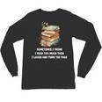 Sometimes I Think I Read Too Much For Books Lover Unisex Long Sleeve T-Shirt Sometimes I Think I Read Too Much For Books Lover Unisex Long Sleeve T-Shirt