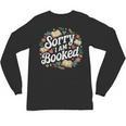 Sorry i Am Booked Reading Read Books Reader Nerd Unisex Long Sleeve T-Shirt