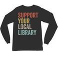 Support Your Local Library Books Bookaholic Teacher Bookworm Unisex Long Sleeve T-Shirt