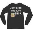 Teacher Quote Just Read The Book Bruh For Men Women Girls Kids Unisex Long Sleeve T-Shirt