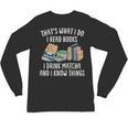 That's What I Do I Read Books I Drink Matcha I Know Things Unisex Long Sleeve T-Shirt