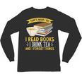 That’s What I Do Read Books I Drink Tea And I Forget Things Unisex Long Sleeve T-Shirt That’s What I Do Read Books I Drink Tea And I Forget Things Unisex Long Sleeve T-Shirt