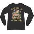 That's What I Do I Read Books And I Know Things Book Floral Unisex Long Sleeve T-Shirt