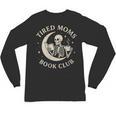 Tired Moms Book Club Skeleton Reading Books Moon Unisex Long Sleeve T-Shirt Tired Moms Book Club Skeleton Reading Books Moon Unisex Long Sleeve T-Shirt
