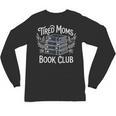 Tired Moms Book Club Unisex Long Sleeve T-Shirt Tired Moms Book Club Unisex Long Sleeve T-Shirt