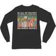 In All Of History It's Never The Good Guys Banning Books Unisex Long Sleeve T-Shirt