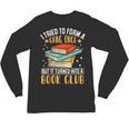 I Tried To Form A Gang Once But It Turned Into A Book Club Unisex Long Sleeve T-Shirt