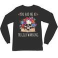 You Had Me At Trigger Warning Smut Books Dark Romance Skull Unisex Long Sleeve T-Shirt