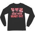 Valentine Day Book Read Your Heart Out Lovers Teacher Kids Unisex Long Sleeve T-Shirt