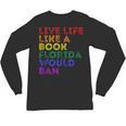 Vintage Live Life Like A Book Florida Would Ban LGBT Month Unisex Long Sleeve T-Shirt