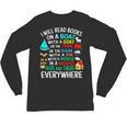 I Will Read Books On A Boat & Everywhere Unisex Long Sleeve T-Shirt I Will Read Books On A Boat & Everywhere Unisex Long Sleeve T-Shirt