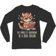In World Of Bookworms Be Book Dragon Cute Women Kids Men Unisex Long Sleeve T-Shirt