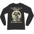 In a World Full Of Bookworms Be a Book Dragon Books Reading Unisex Long Sleeve T-Shirt