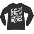 If You'Re Trying To Scare Me I'm Terrified Of Books Retro Unisex Long Sleeve T-Shirt If You'Re Trying To Scare Me I'm Terrified Of Books Retro Unisex Long Sleeve T-Shirt