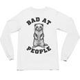 Bad At People Ferret Introvert Saying Slogan Unisex Long Sleeve T-Shirt Bad At People Ferret Introvert Saying Slogan Unisex Long Sleeve T-Shirt