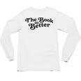 The Book Was Better Book Lover Reading Premium Tri-Blend Unisex Long Sleeve T-Shirt The Book Was Better Book Lover Reading Premium Tri-Blend Unisex Long Sleeve T-Shirt