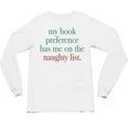 My Book Preference Has Me On The Naughty List For Christmas Unisex Long Sleeve T-Shirt My Book Preference Has Me On The Naughty List For Christmas Unisex Long Sleeve T-Shirt