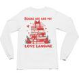 Books Are My Love Language Valentine Book Reading Teacher Unisex Long Sleeve T-Shirt Books Are My Love Language Valentine Book Reading Teacher Unisex Long Sleeve T-Shirt
