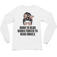 Born To Read Books Forced To Read Emails Messy Bun Reading Unisex Long Sleeve T-Shirt Born To Read Books Forced To Read Emails Messy Bun Reading Unisex Long Sleeve T-Shirt