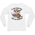 Cool Owl If You Need Me Owl Be Reading Book Students Unisex Long Sleeve T-Shirt Cool Owl If You Need Me Owl Be Reading Book Students Unisex Long Sleeve T-Shirt