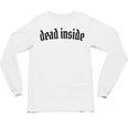 Dead Inside Saying Sarcasm Introvert Unisex Long Sleeve T-Shirt Dead Inside Saying Sarcasm Introvert Unisex Long Sleeve T-Shirt