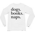 Dogs Books Naps Lovers Unisex Long Sleeve T-Shirt Dogs Books Naps Lovers Unisex Long Sleeve T-Shirt