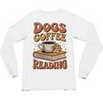 Dogs Coffee Reading Book Lover Unisex Long Sleeve T-Shirt Dogs Coffee Reading Book Lover Unisex Long Sleeve T-Shirt