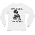 Education Is Freedom Teacher Women Books Black History Unisex Long Sleeve T-Shirt