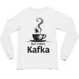 But First Kafka Coffee For Literature & Book Lovers Unisex Long Sleeve T-Shirt But First Kafka Coffee For Literature & Book Lovers Unisex Long Sleeve T-Shirt