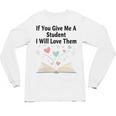 If You Give Me A Student I Will Love Them Book Magic Unisex Long Sleeve T-Shirt