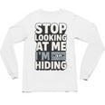 Humor For Introverts Stop Looking At Me I'm Hiding Graphic Unisex Long Sleeve T-Shirt Humor For Introverts Stop Looking At Me I'm Hiding Graphic Unisex Long Sleeve T-Shirt