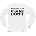 Introverted Joke Before You Hug Me Don't Introvert Sarcastic Unisex Long Sleeve T-Shirt