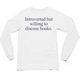 Introverted But Willing To Discuss Books Reading Introvert Unisex Long Sleeve T-Shirt Introverted But Willing To Discuss Books Reading Introvert Unisex Long Sleeve T-Shirt
