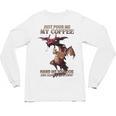 Just Pour Me My Coffee Hand Me My Book And Slowly Back Away Premium Unisex Long Sleeve T-Shirt Just Pour Me My Coffee Hand Me My Book And Slowly Back Away Premium Unisex Long Sleeve T-Shirt