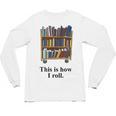 Librarian Book Return Cart This Is How I Roll Unisex Long Sleeve T-Shirt