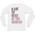 A Lot To Read At The Moment Book Reader Retro Reading Unisex Long Sleeve T-Shirt