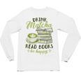 Matcha Green Tea Latte Drink Matcha Read Books Be Happy Unisex Long Sleeve T-Shirt Matcha Green Tea Latte Drink Matcha Read Books Be Happy Unisex Long Sleeve T-Shirt