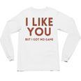 I Like You But Got No Game Introvert Minimalist Joke Unisex Long Sleeve T-Shirt I Like You But Got No Game Introvert Minimalist Joke Unisex Long Sleeve T-Shirt