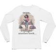 Oops I Bought Another Book Book Woman Sarcastic Unisex Long Sleeve T-Shirt Oops I Bought Another Book Book Woman Sarcastic Unisex Long Sleeve T-Shirt