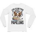 Papillon Dog Breed Life Is Better With Books And Papillons Unisex Long Sleeve T-Shirt Papillon Dog Breed Life Is Better With Books And Papillons Unisex Long Sleeve T-Shirt