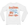 Read Book And Drink Coffee Book Club Reading Unisex Long Sleeve T-Shirt
