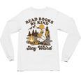 Read Books Be Kind Stay Weird Bookish Silly Goose Reading Unisex Long Sleeve T-Shirt