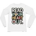 Read Your Heart Out Book Lover Quote Men Women Unisex Long Sleeve T-Shirt