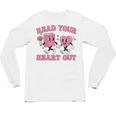 Read You Heart Out Reading Teacher Valentines Day Book Lover Unisex Long Sleeve T-Shirt